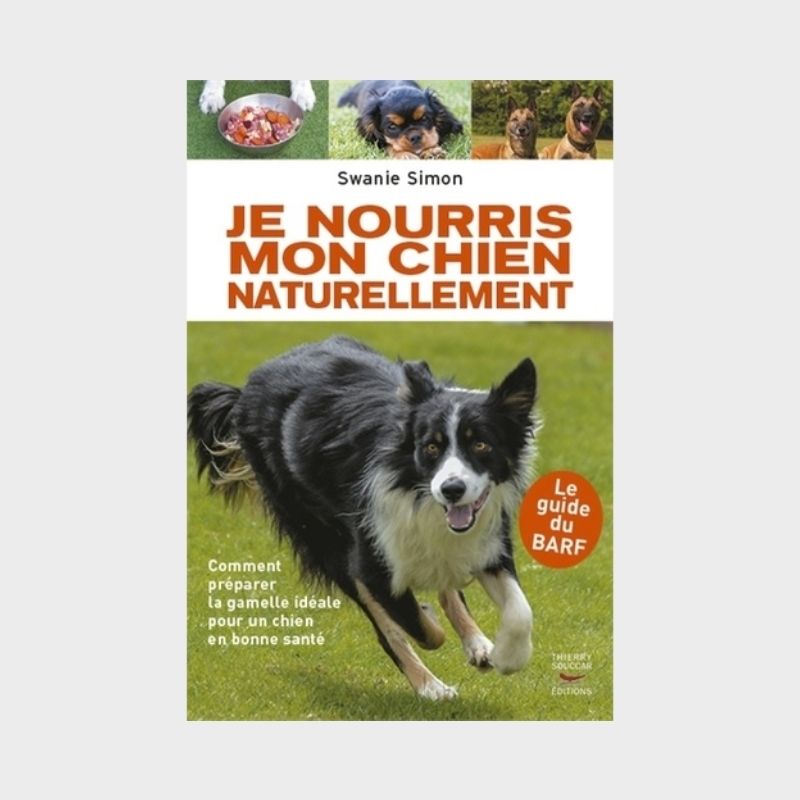 Je nourris mon chien naturellement par Swanie Simon