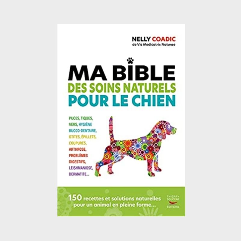 Ma bible des soins naturels pour le chien par Nelly Coadic 